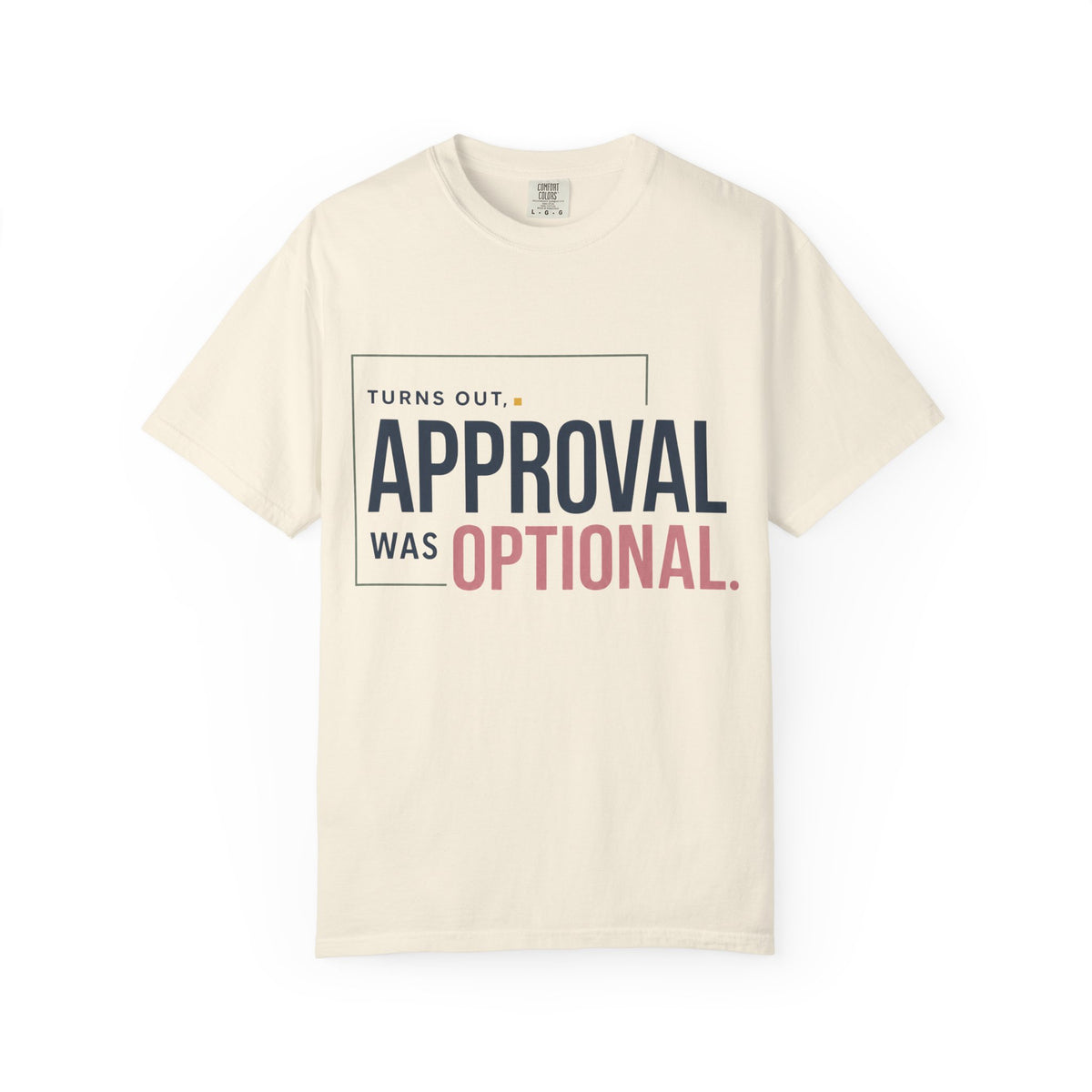 Turns Out Approval Was Optional. | Graphic T-Shirt