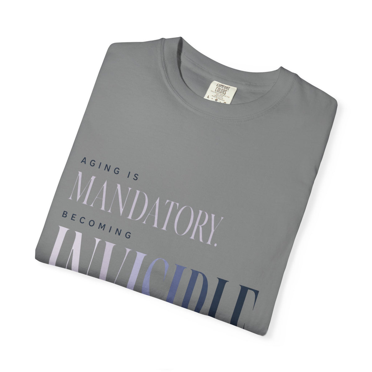 Aging Is Mandatory. Becoming Invisible Is Not. | T-Shirt