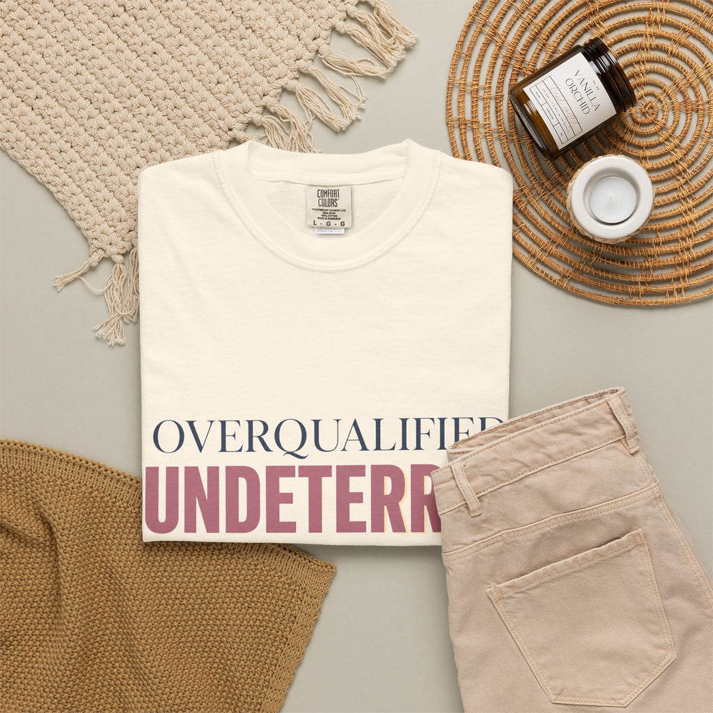 Overqualified. Undeterred. | Graphic T-Shirt