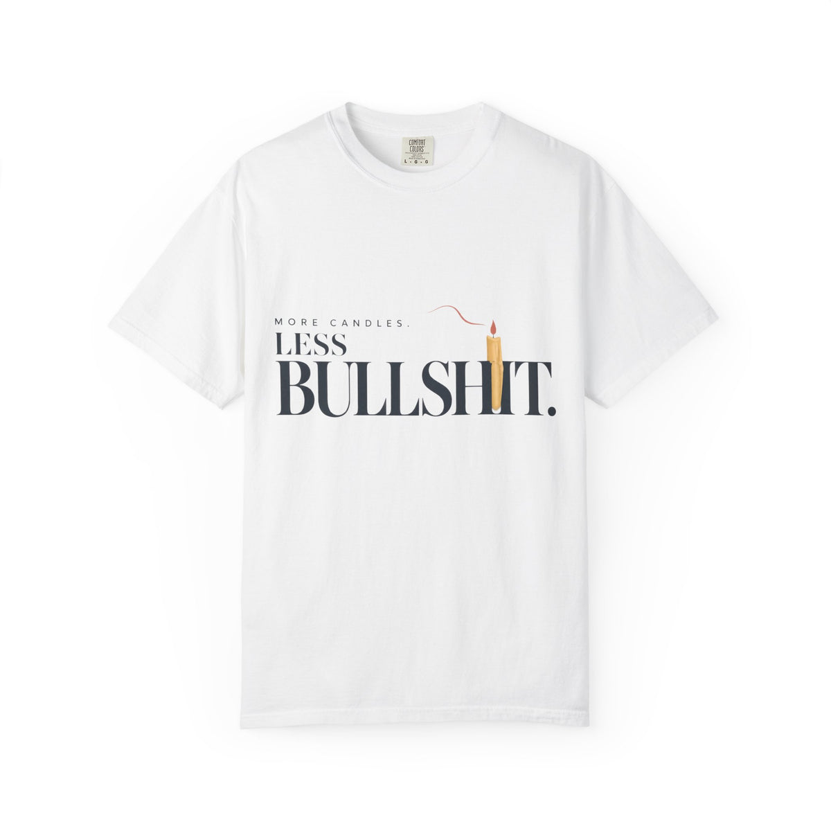 More Candles. Less Bullshit. | Graphic T-Shirt
