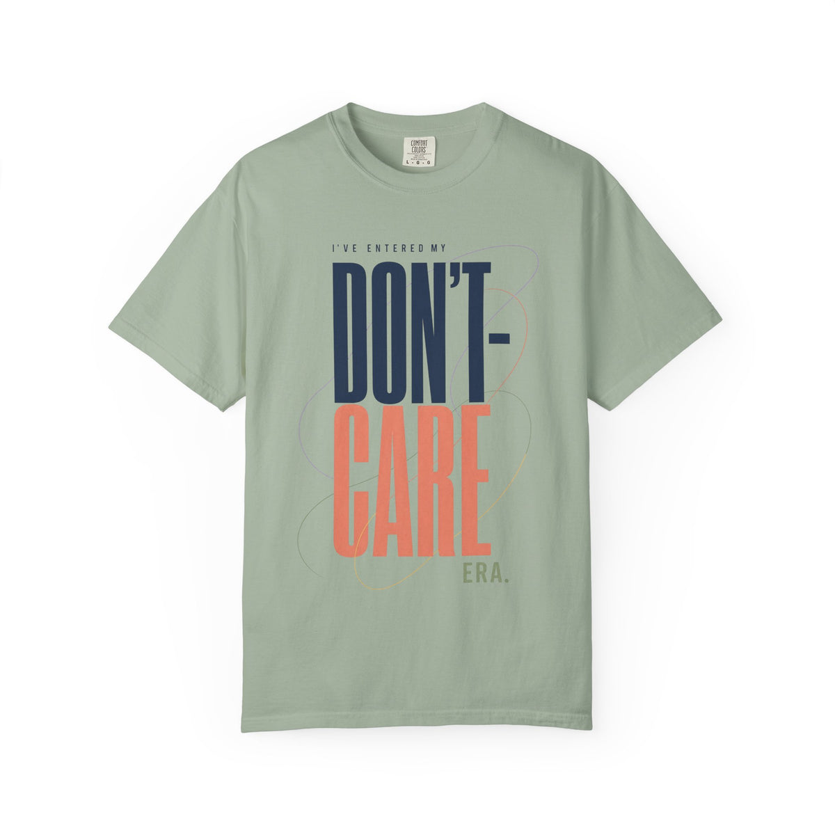 I've Entered My Don't Care Era. | Graphic T-Shirt