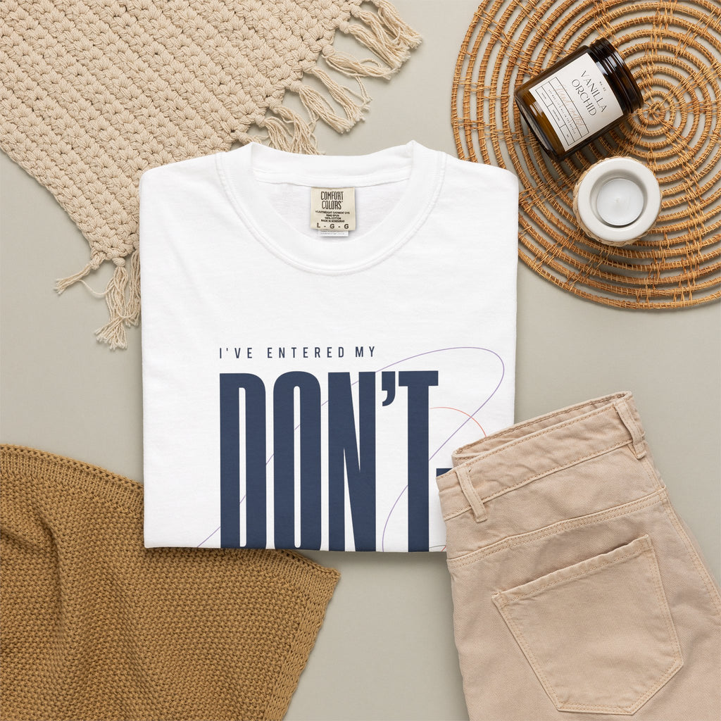 I've Entered My Don't Care Era. | Graphic T-Shirt
