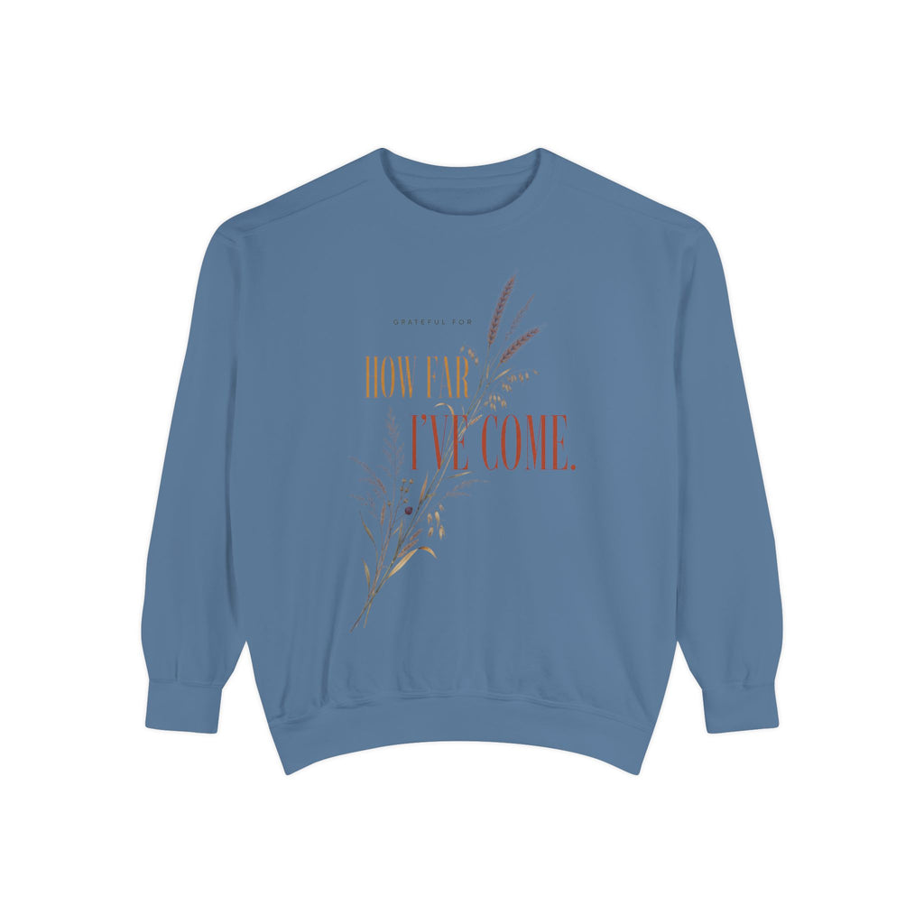 Grateful For How Far I've Come. | Sweatshirt