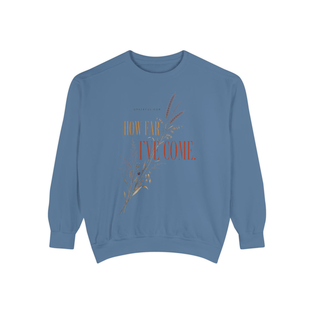 Grateful For How Far I've Come. | Sweatshirt
