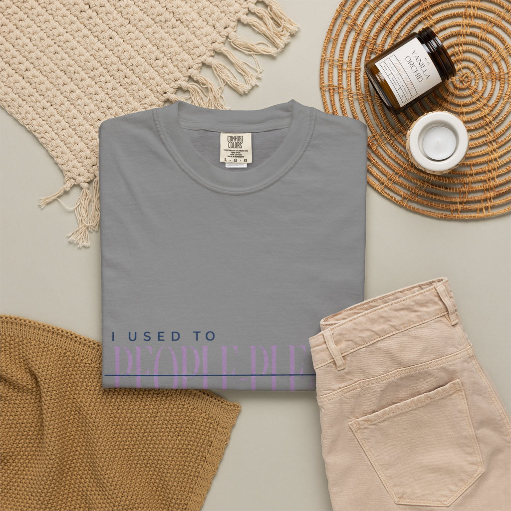 I Used to People Please. I’m Better Now T-Shirt | Graphic T-Shirt
