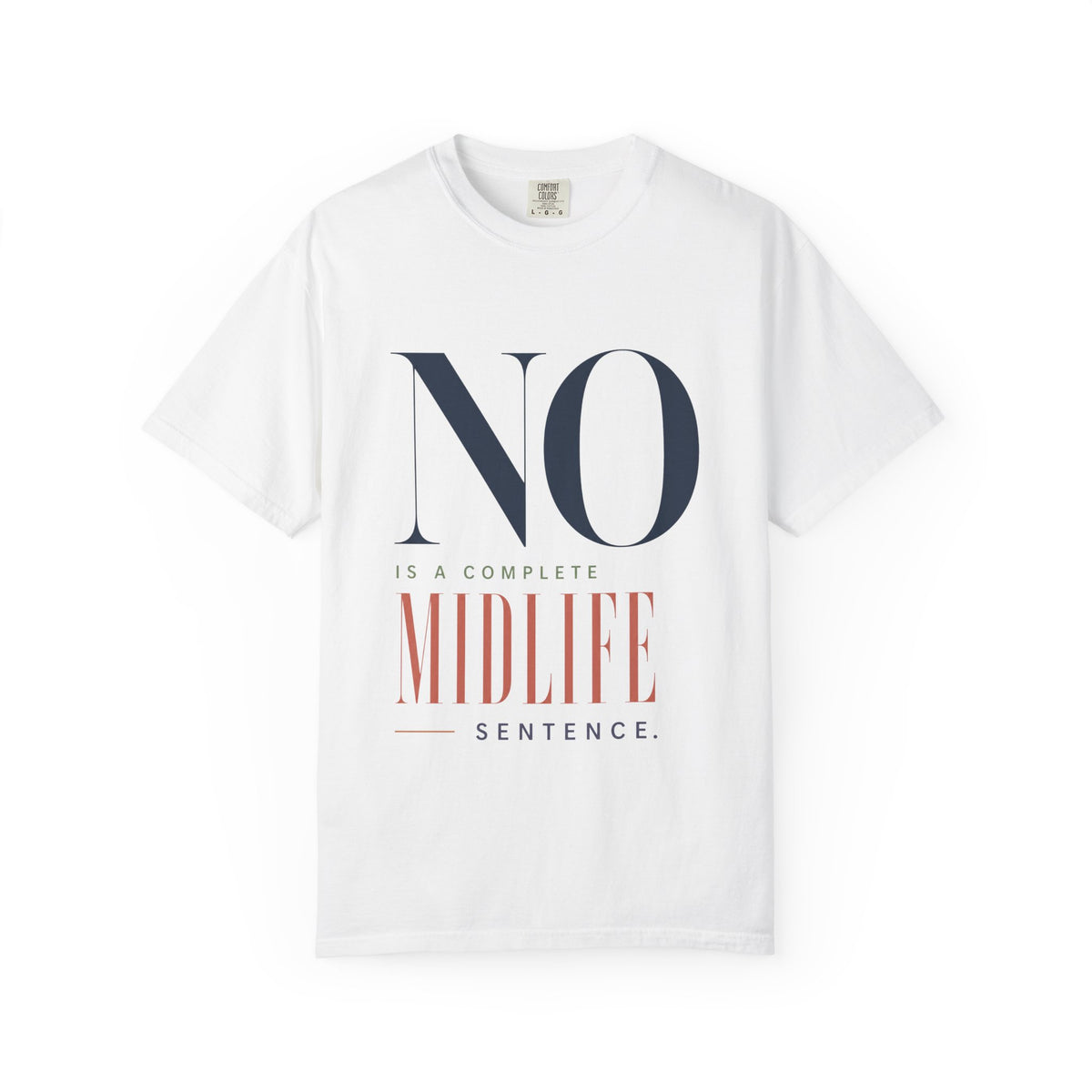 No is a Complete Midlife Sentence. | Graphic T-Shirt