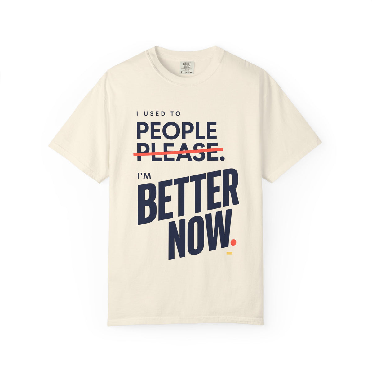 I Used to People Please. I’m Better Now T-Shirt | Graphic T-Shirt