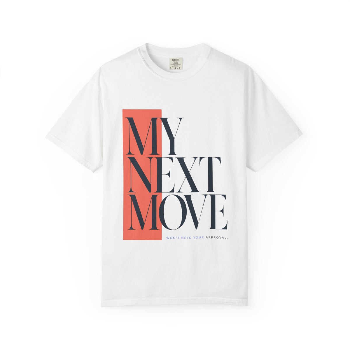 My Next Move Won't Need Your Approval | Graphic T-Shirt