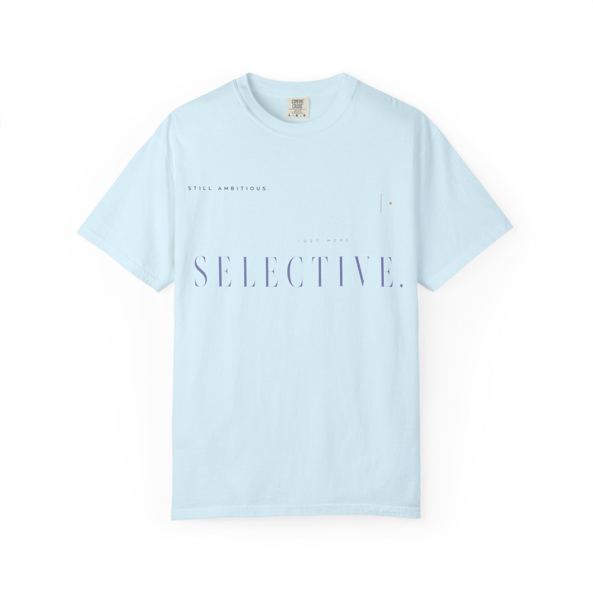 Still Ambitious. Just More Selective. | Graphic T-Shirt
