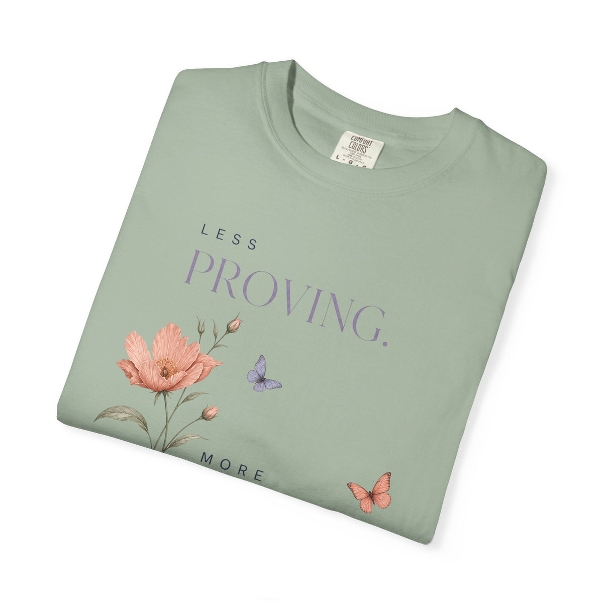 Less Proving. More Living. | Graphic T-Shirt