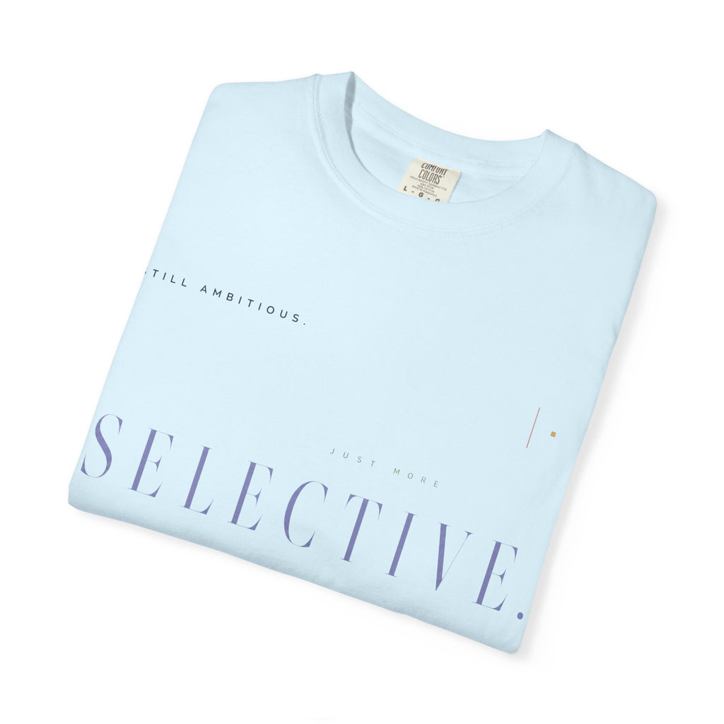 Still Ambitious. Just More Selective. | Graphic T-Shirt