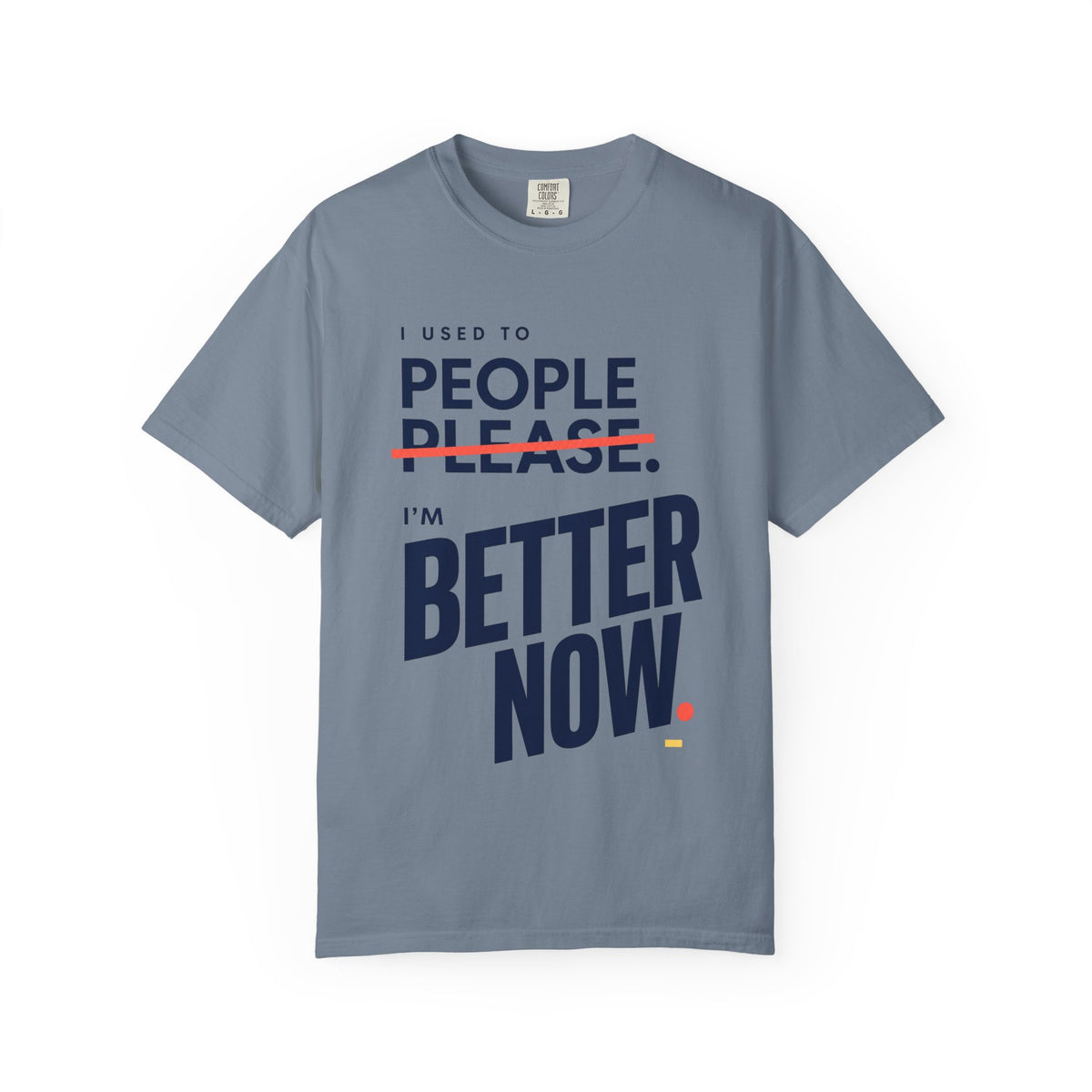 I Used to People Please. I’m Better Now T-Shirt | Graphic T-Shirt