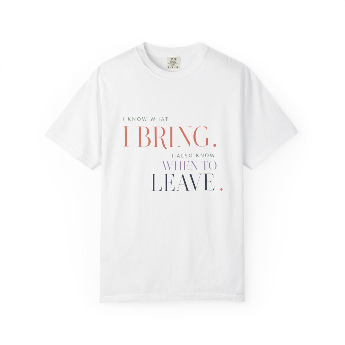 I Know What I Bring. And I Know When to Leave. | Graphic T-Shirt