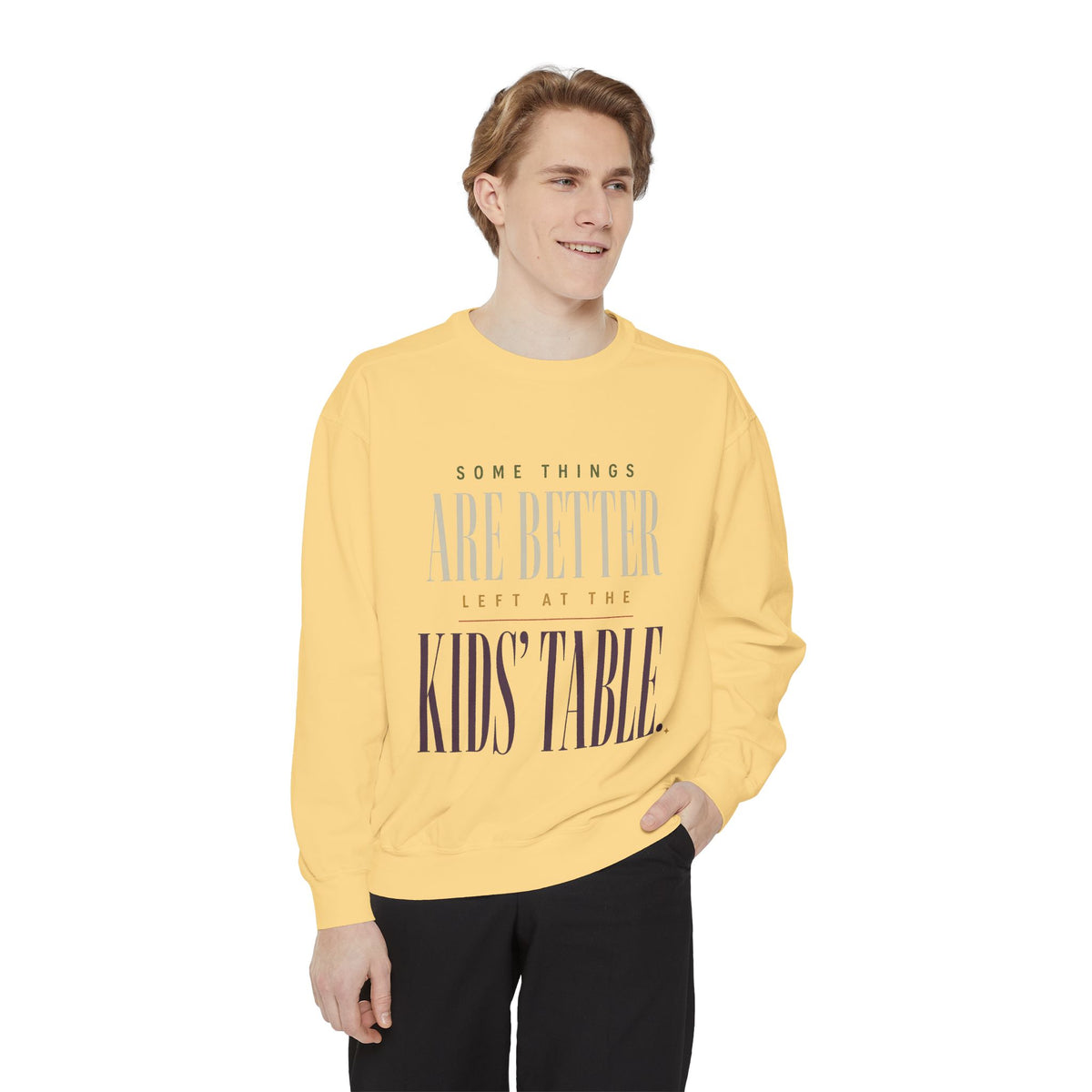 Some Things Are Better Left at the Kids' Table. | Sweatshirt