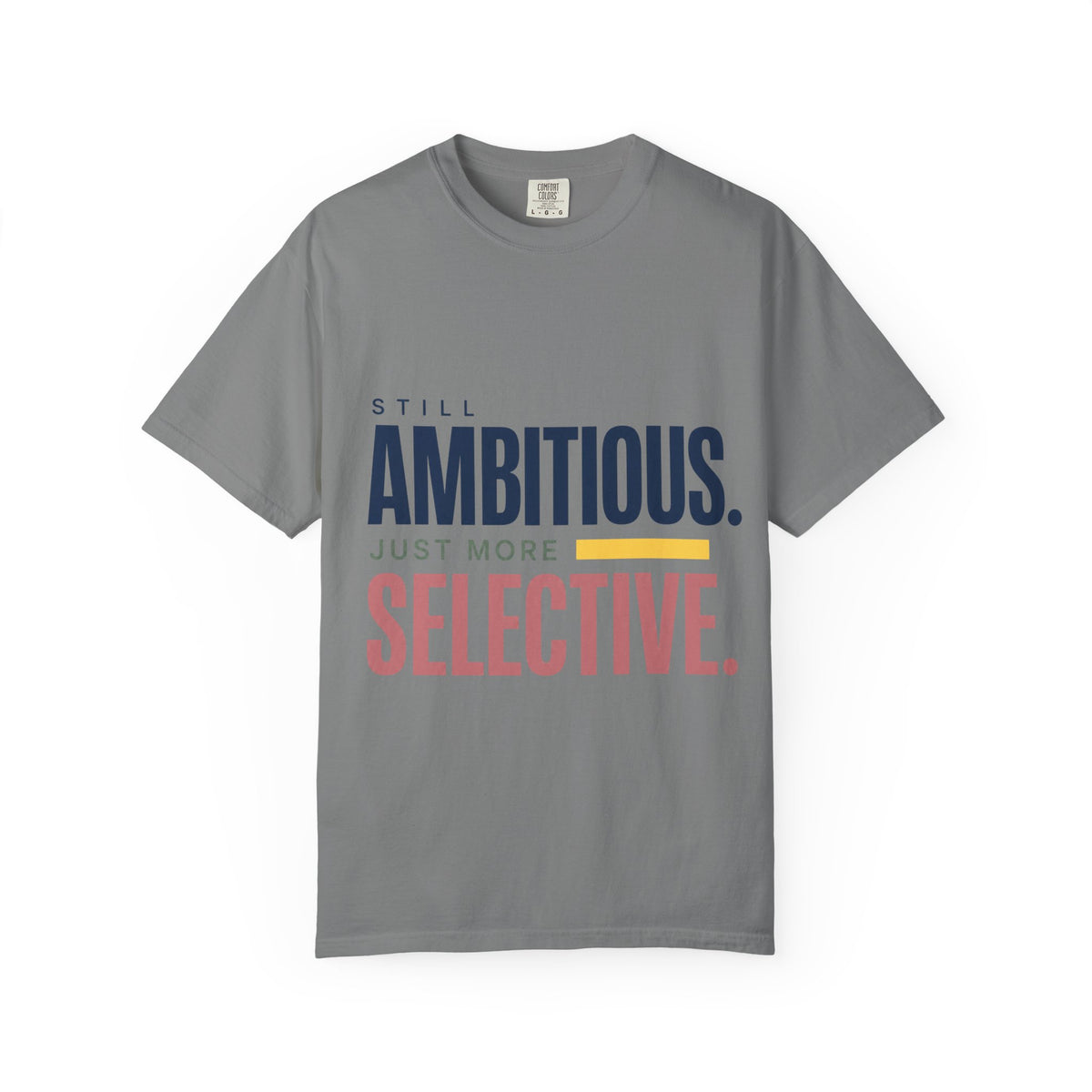 Still Ambitious. Just More Selective. | Graphic T-Shirt