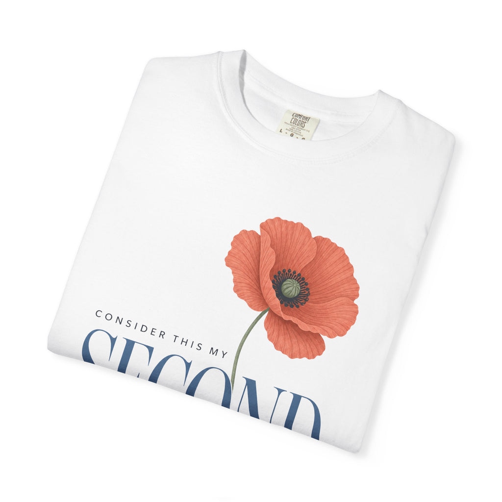 Consider This My Second Act. | Floral Poppy Graphic Tee