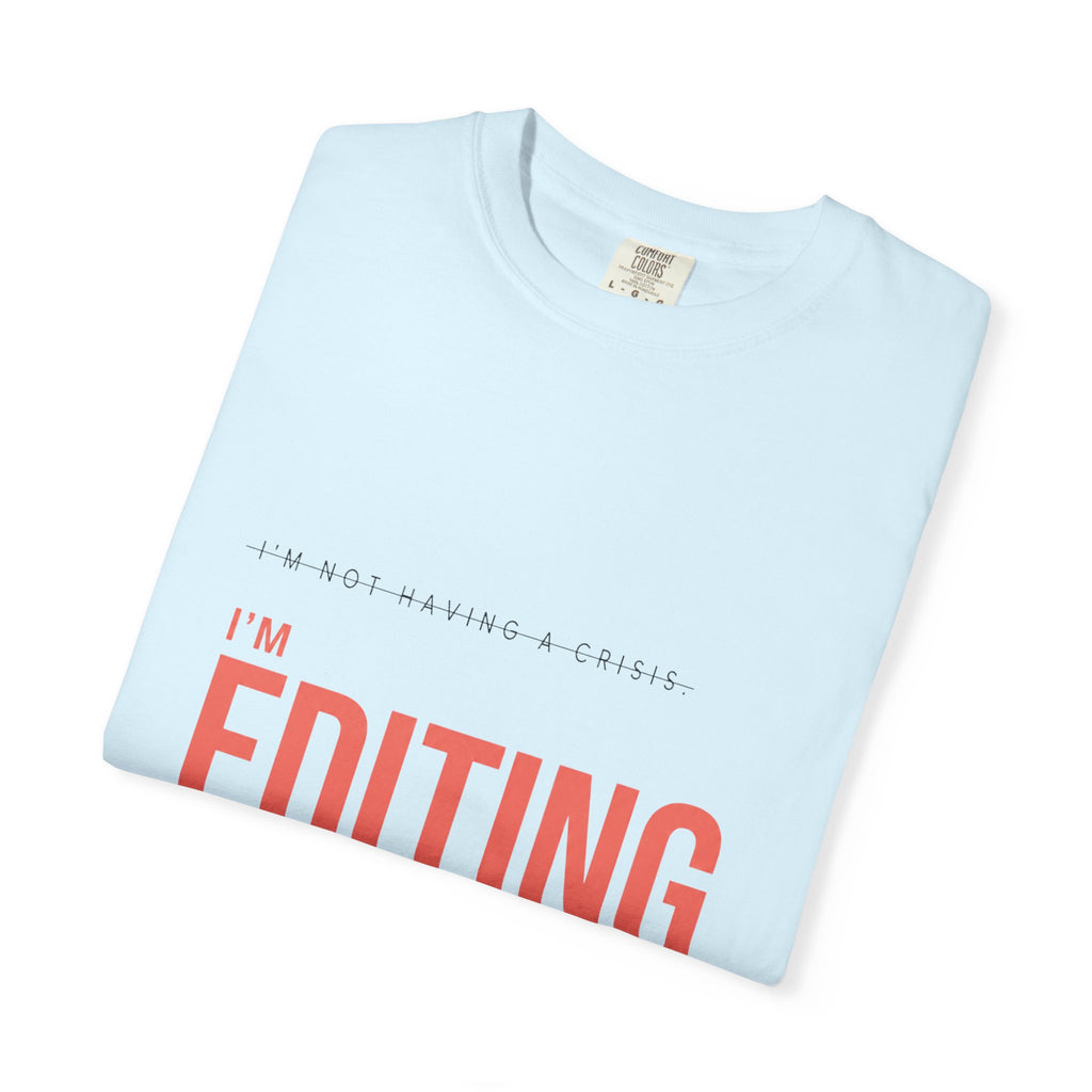I'm Not Having a Crisis. I'm Editing. | Graphic T-Shirt