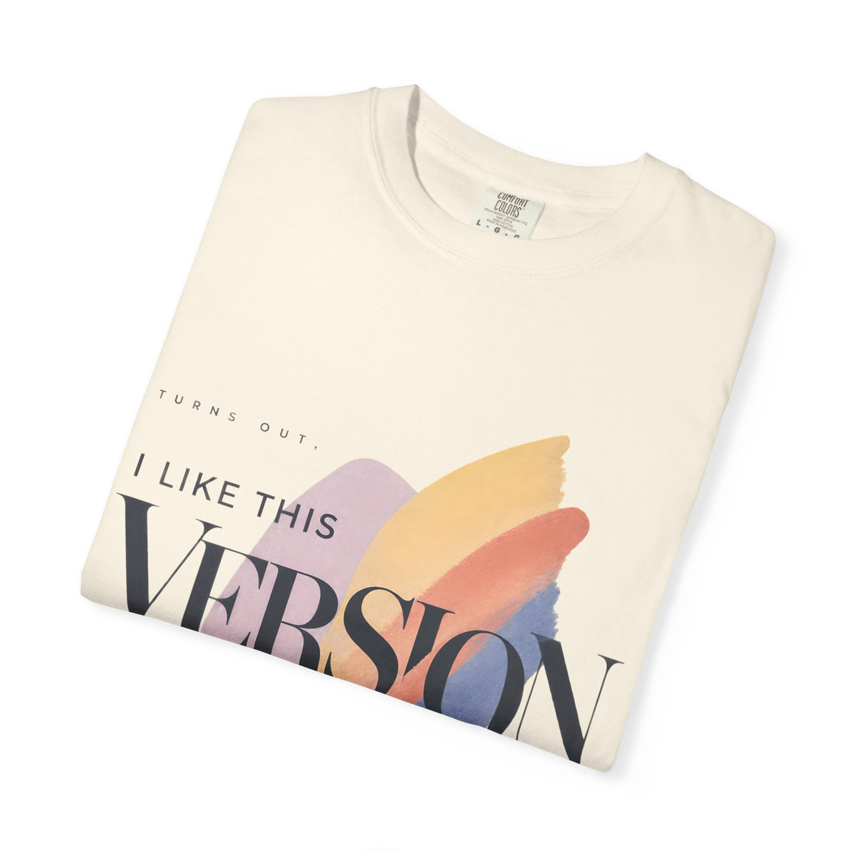 Turns Out I Like This Version Better. | Graphic T-Shirt