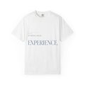 Not Starting Over. Starting From Experience. | Graphic T-Shirt