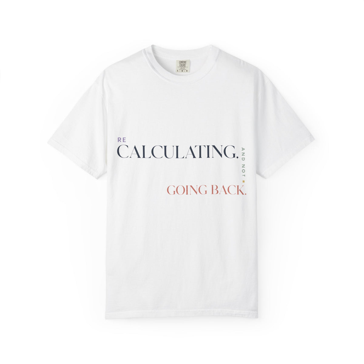 Recalculating. And Not Going Back. | Graphic T-Shirt