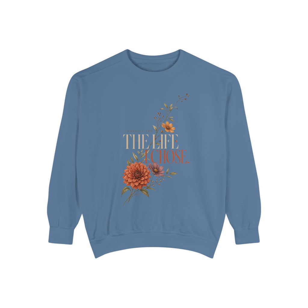 Thankful for the Life I Chose. | Sweatshirt
