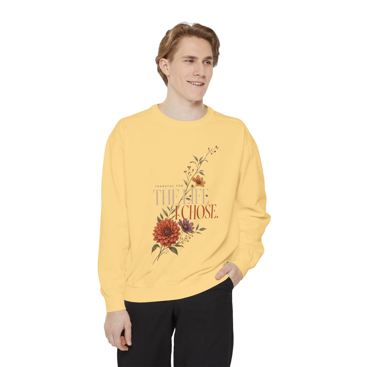 Thankful for the Life I Chose. | Sweatshirt