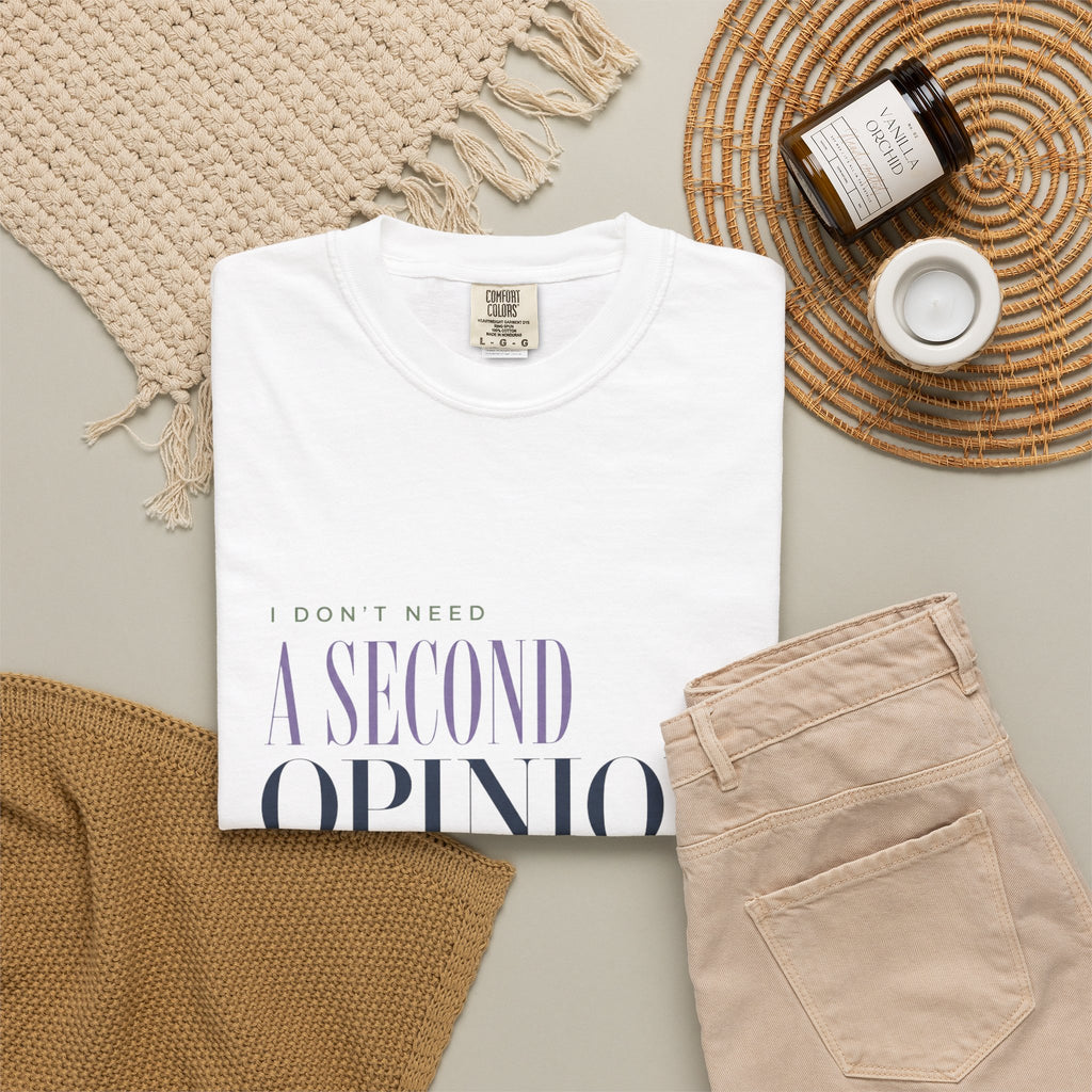 I Don't Need a Second Opinion. | Graphic T‑Shirt