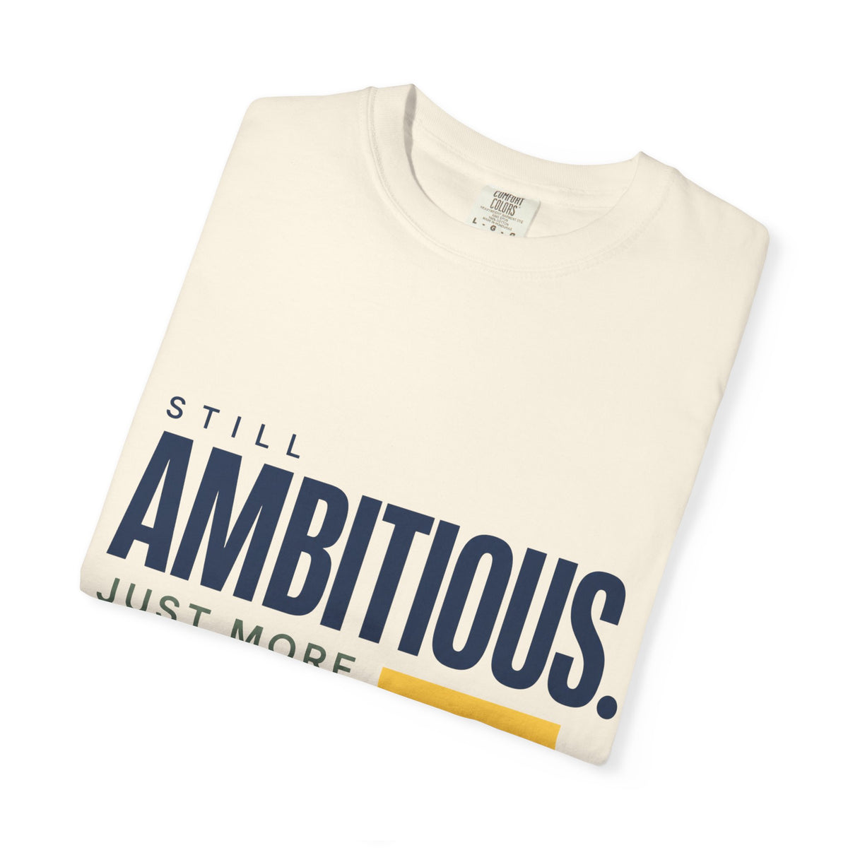 Still Ambitious. Just More Selective. | Graphic T-Shirt