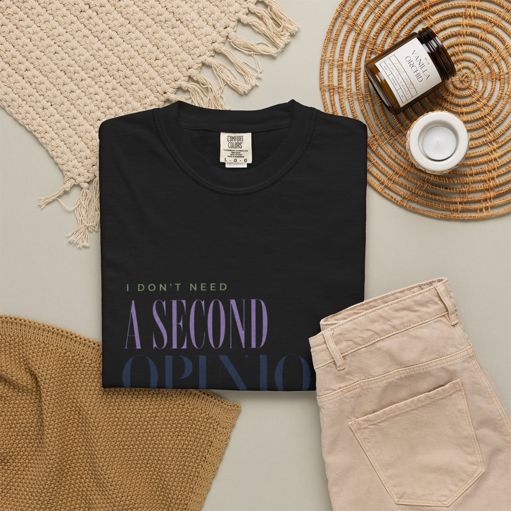 I Don't Need a Second Opinion. | Graphic T‑Shirt
