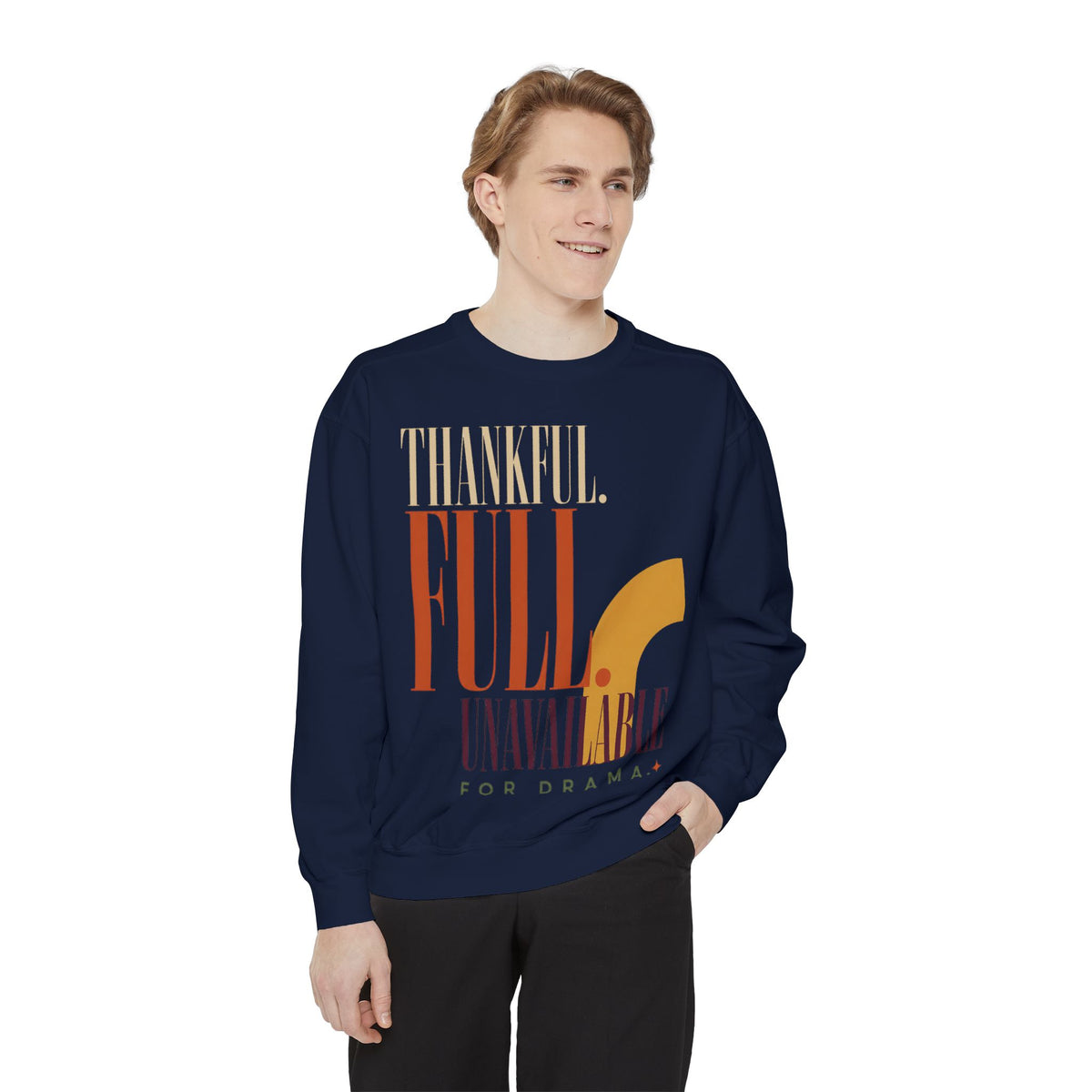 Thankful. Unavailable for Drama. | Sweatshirt