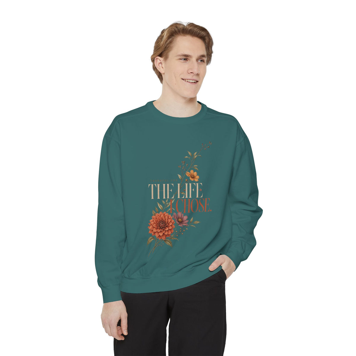 Thankful for the Life I Chose. | Sweatshirt
