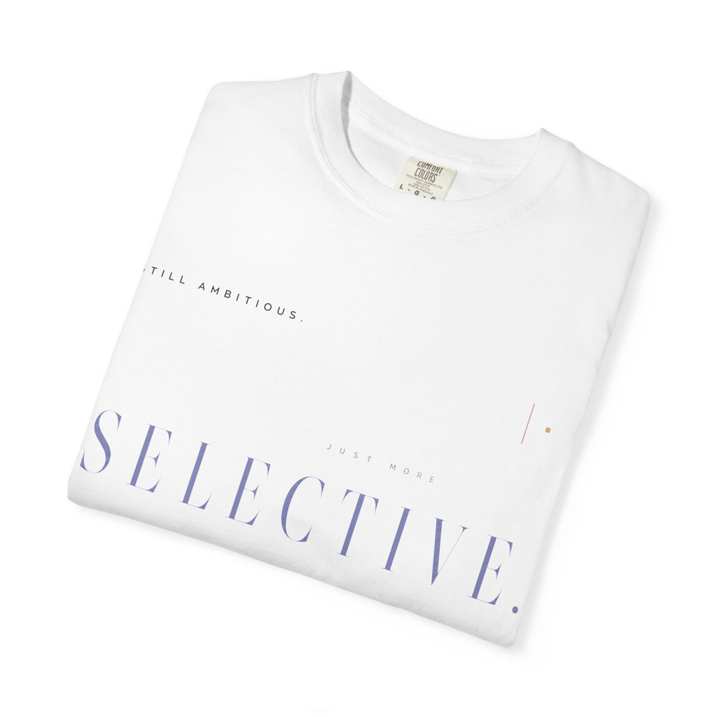 Still Ambitious. Just More Selective. | Graphic T-Shirt
