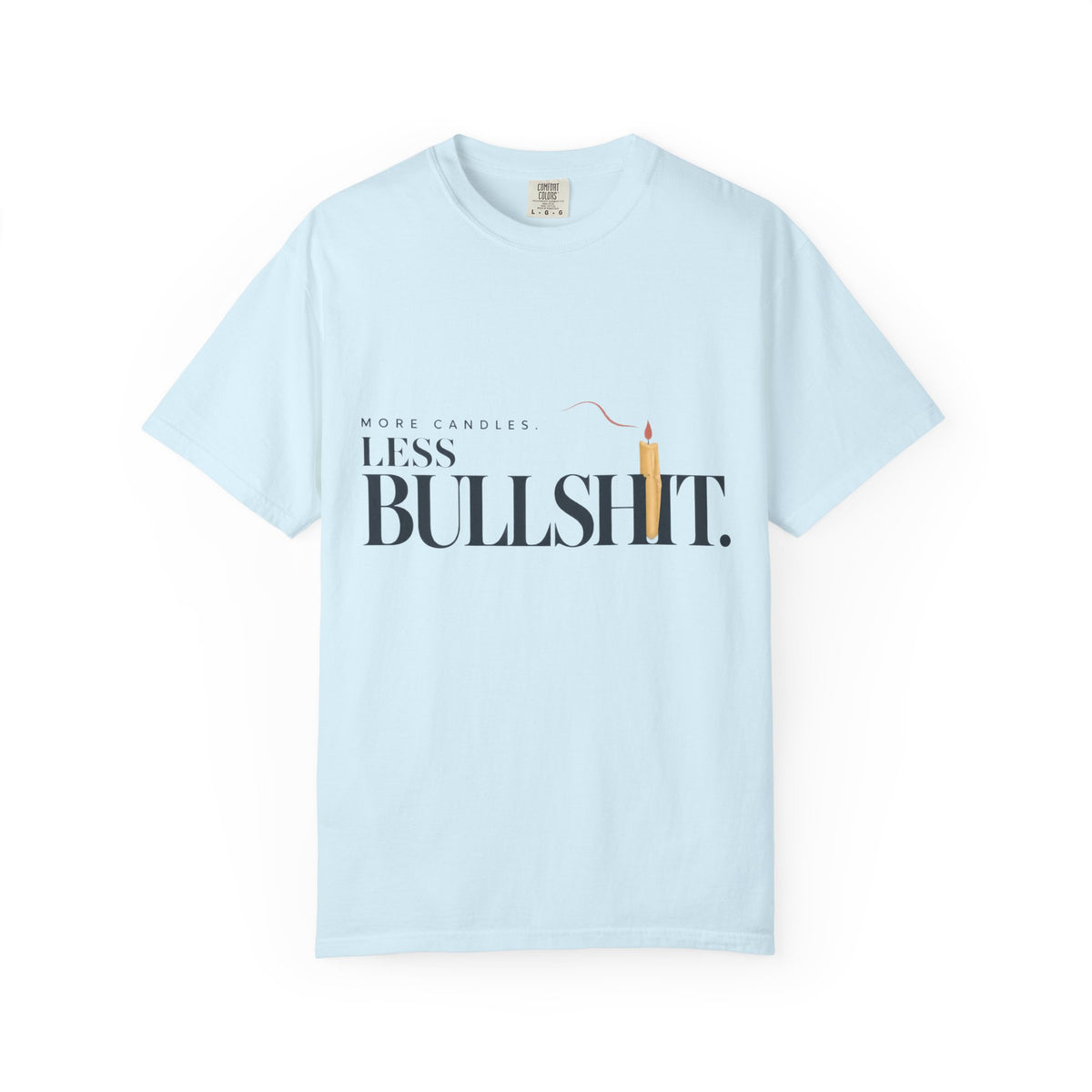 More Candles. Less Bullshit. | Graphic T-Shirt