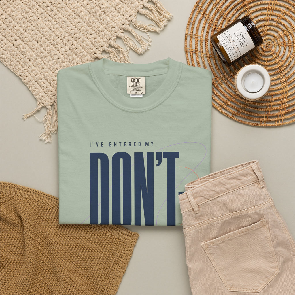 I've Entered My Don't Care Era. | Graphic T-Shirt