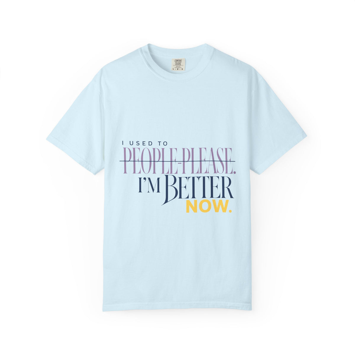 I Used to People Please. I’m Better Now T-Shirt | Graphic T-Shirt