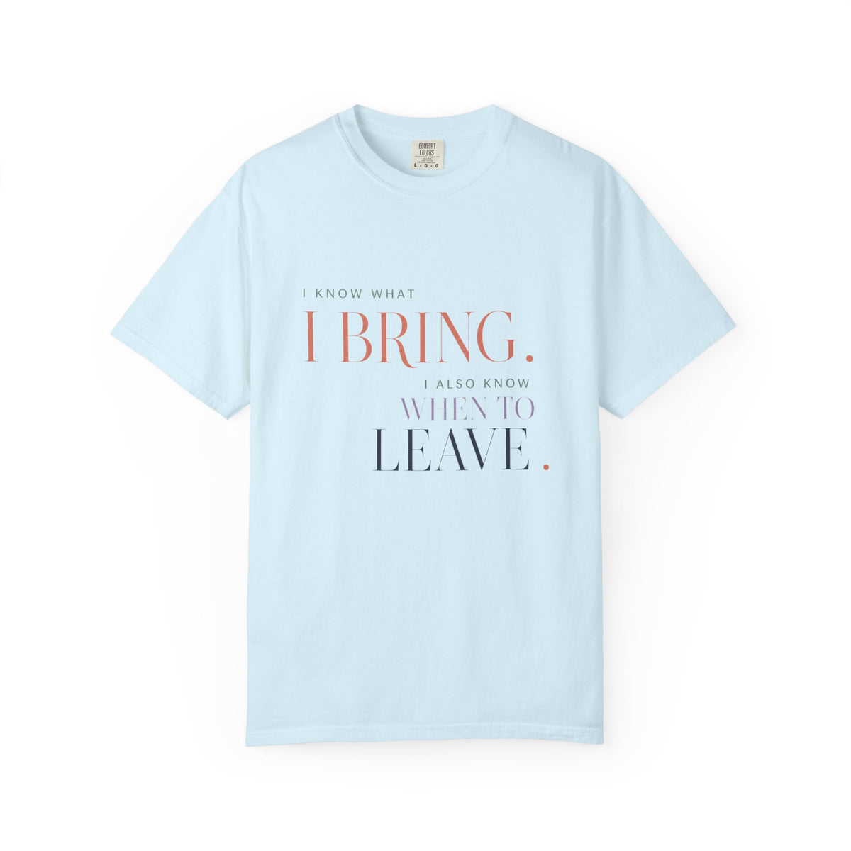 I Know What I Bring. And I Know When to Leave. | Graphic T-Shirt
