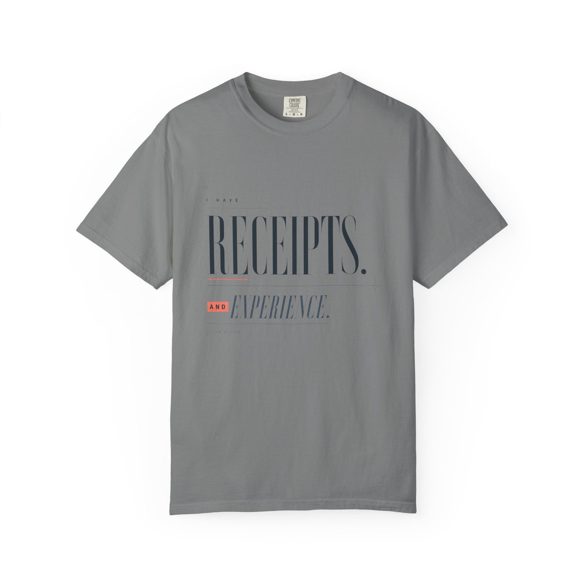I Have Receipts. And Experience. | Graphic T-Shirt
