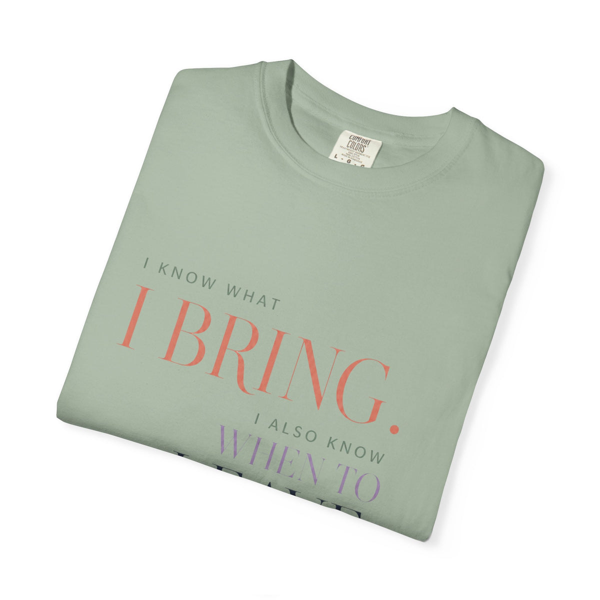 I Know What I Bring. And I Know When to Leave. | Graphic T-Shirt