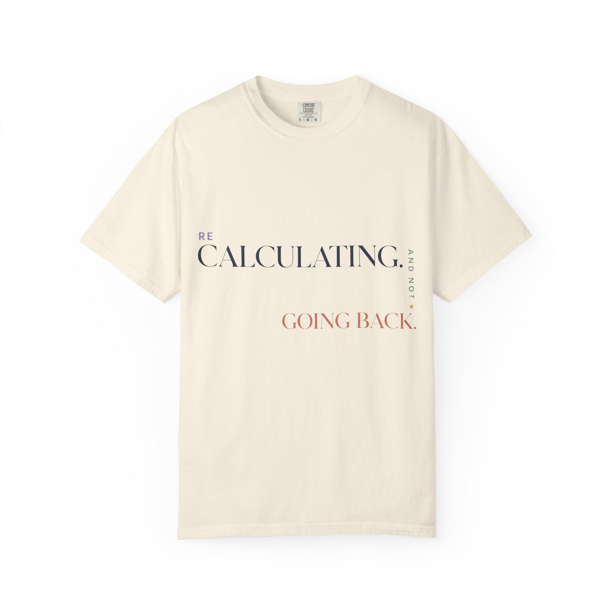 Recalculating. And Not Going Back. | Graphic T-Shirt