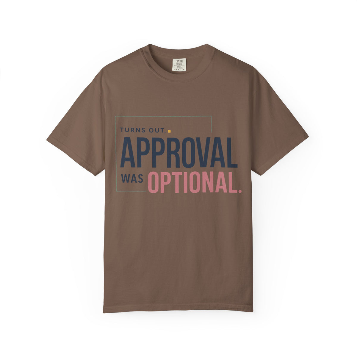 Turns Out Approval Was Optional. | Graphic T-Shirt