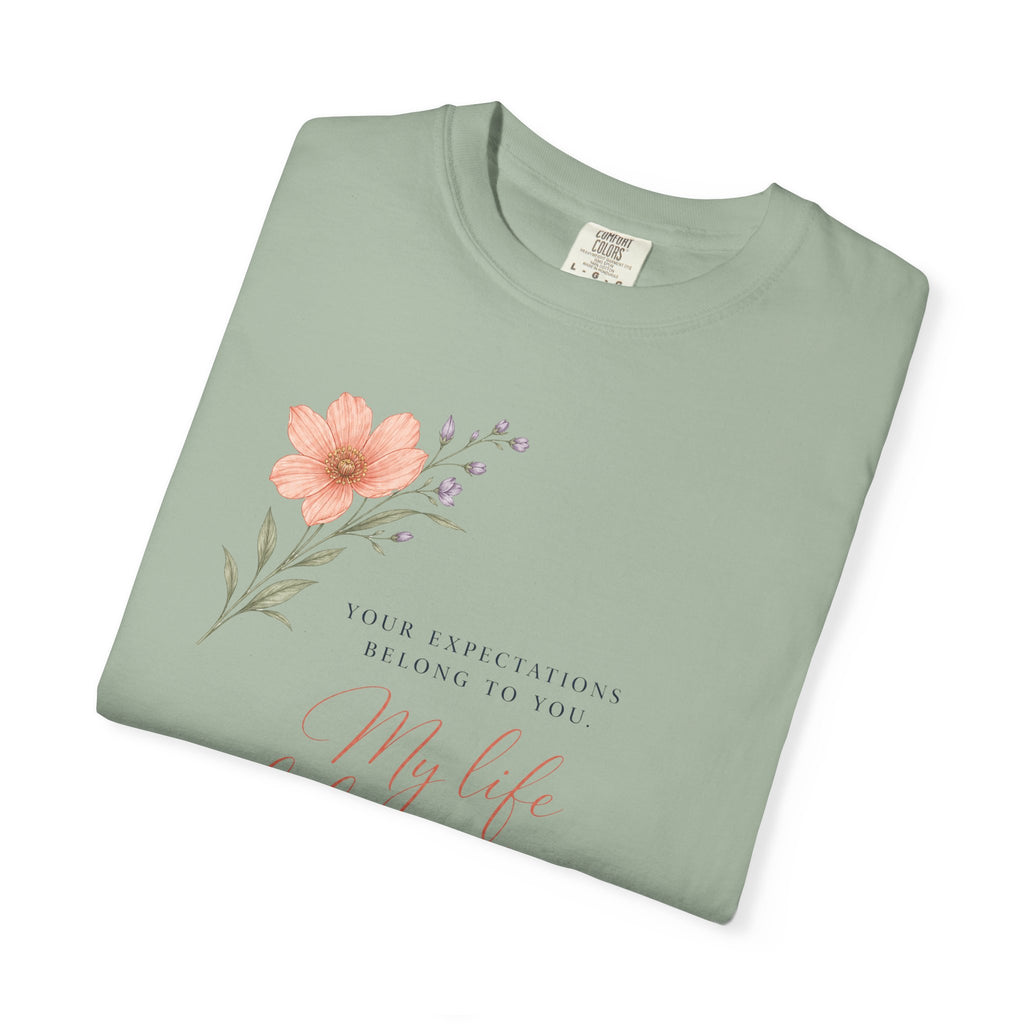 Your Expectations Belong to You. My Life Belongs to Me. | Graphic T-Shirt