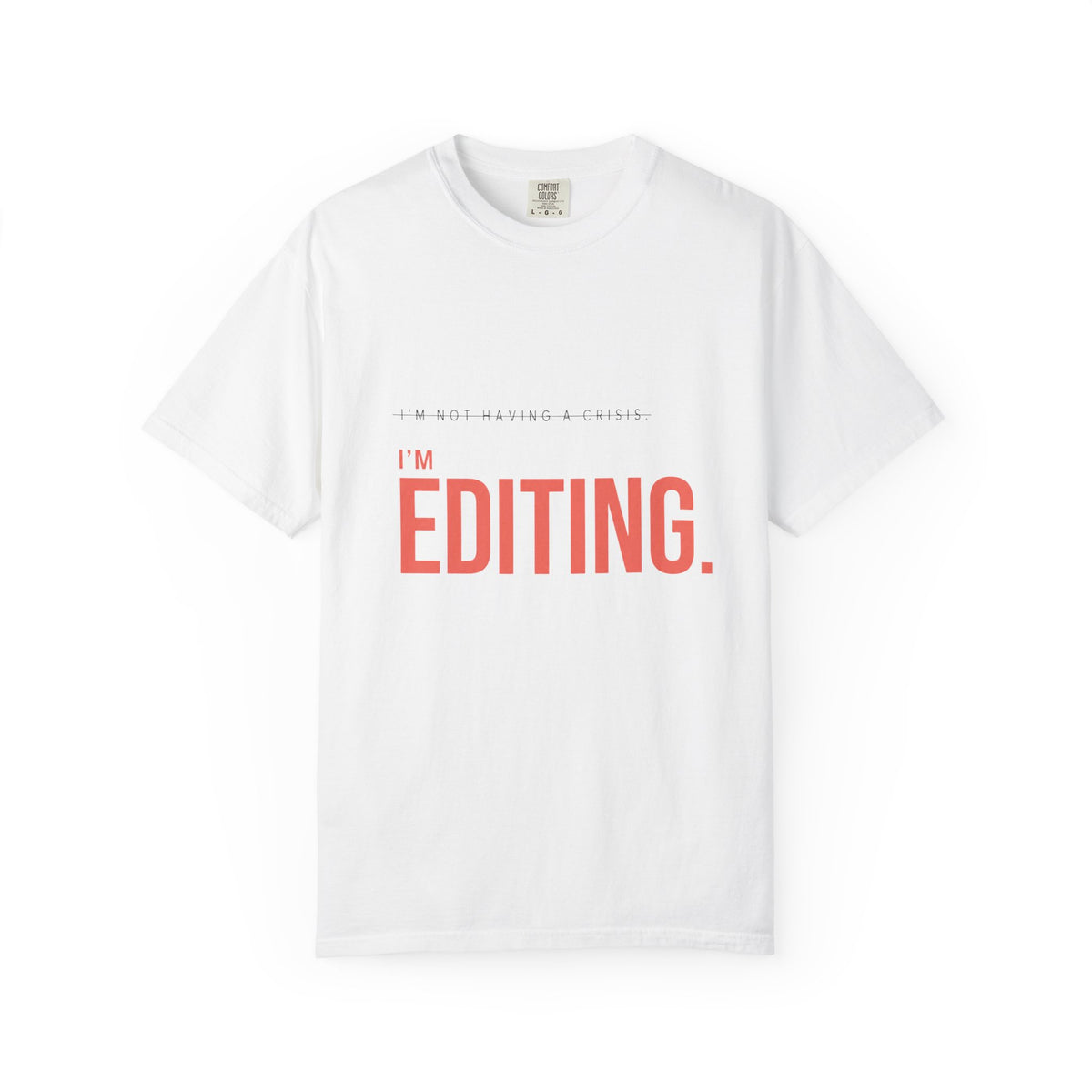 I'm Not Having a Crisis. I'm Editing. | Graphic T-Shirt