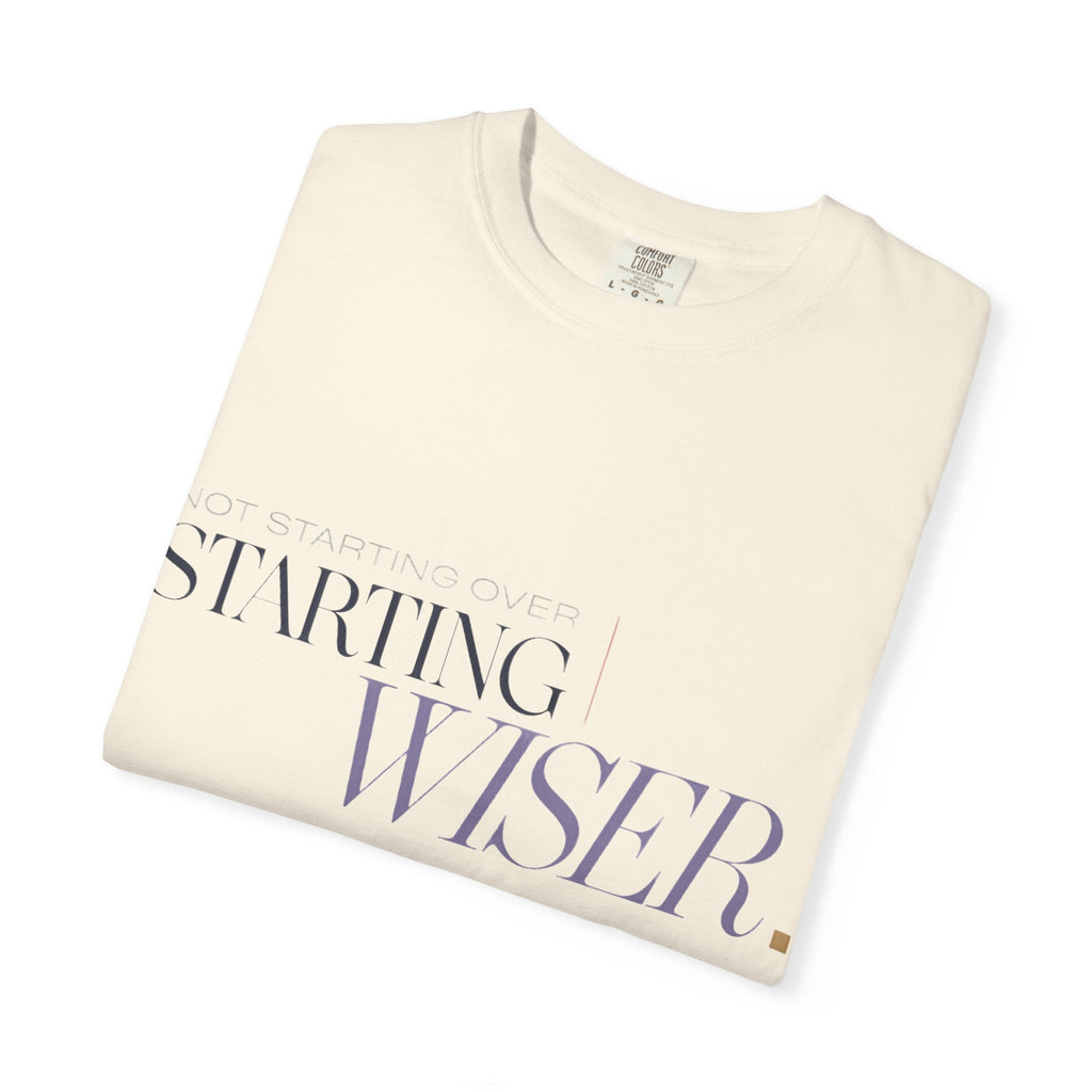 Not Starting Over. Starting Wiser. | Graphic T-Shirt