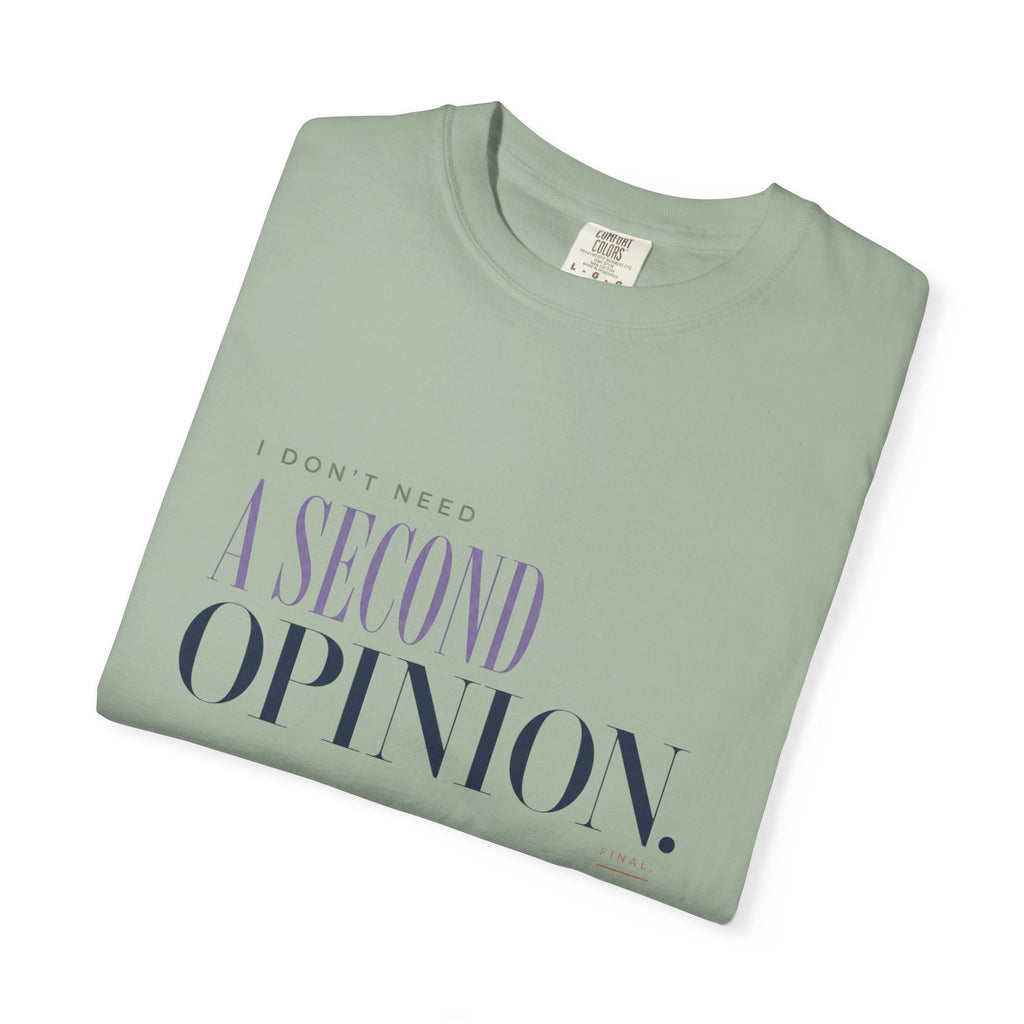 I Don't Need a Second Opinion. | Graphic T‑Shirt