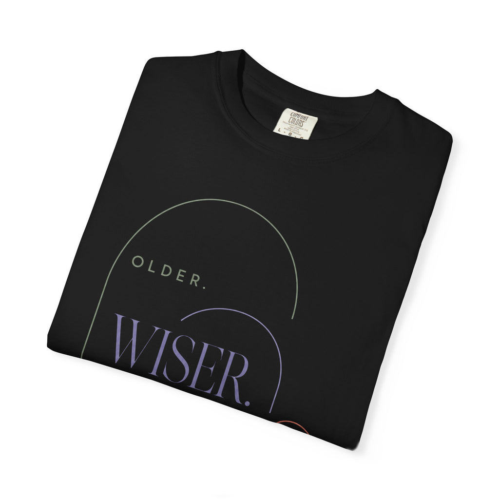 Older. Wiser. Harder to Impress. | Graphic T-Shirt