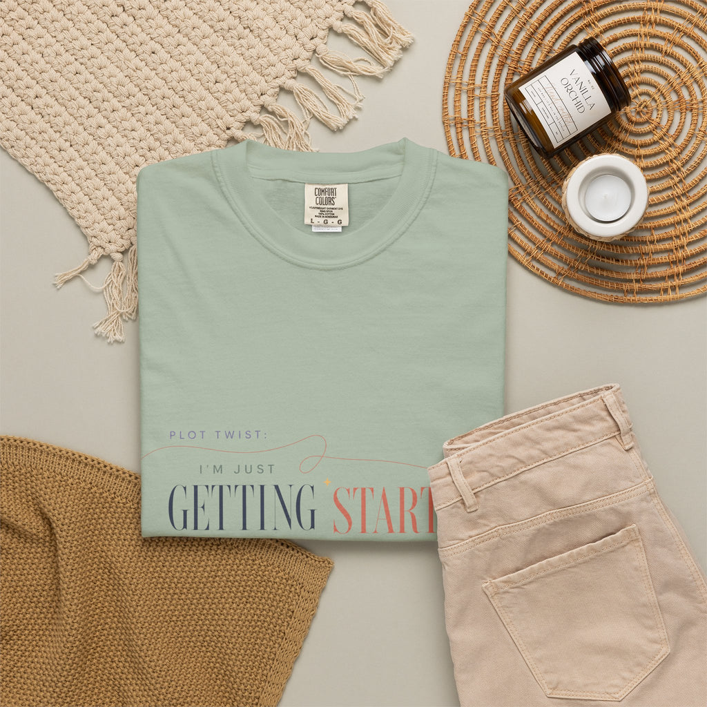 Plot Twist: I'm Just Getting Started. | Graphic T-Shirt