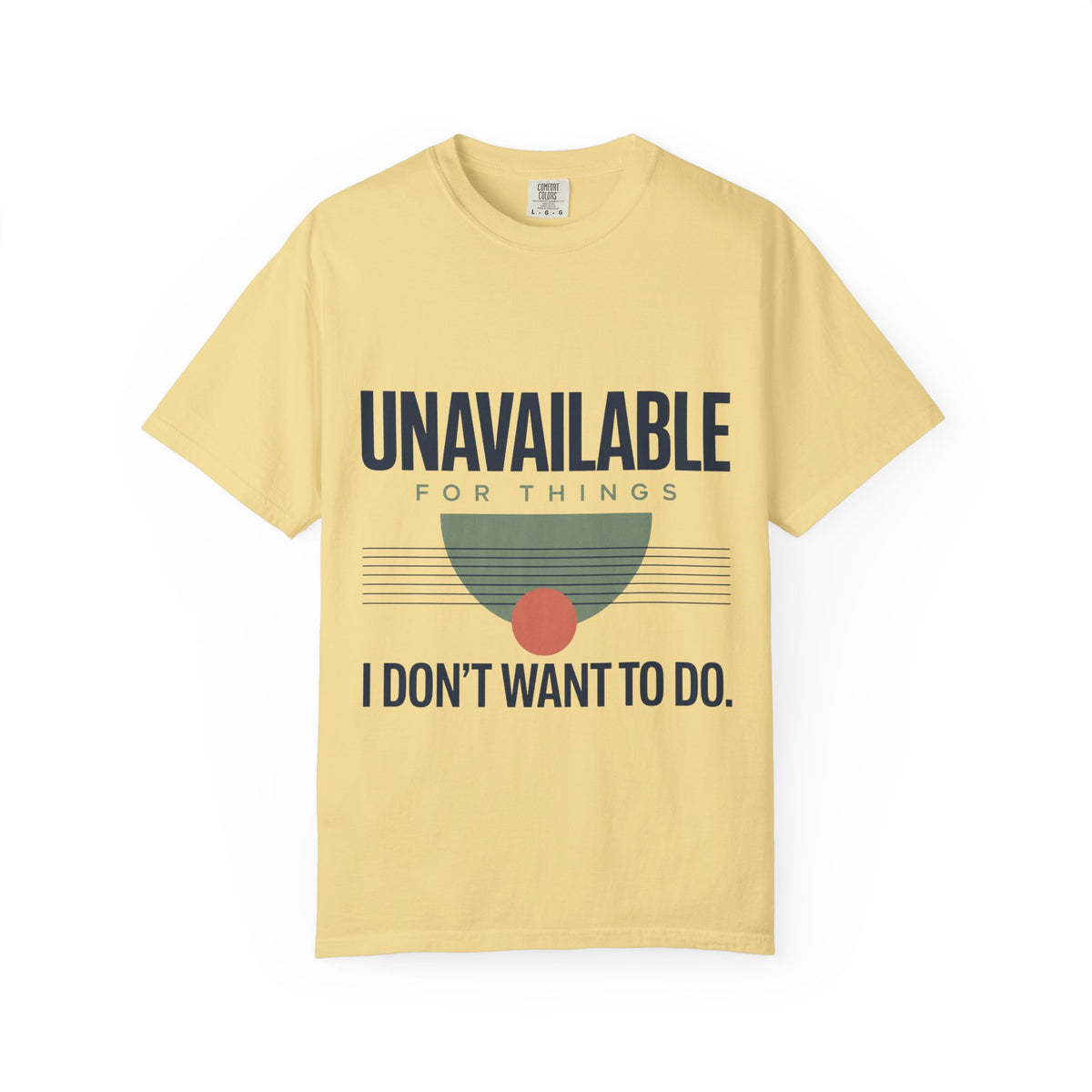Unavailable for Things I Don't Want to Do. | Graphic T-Shirt
