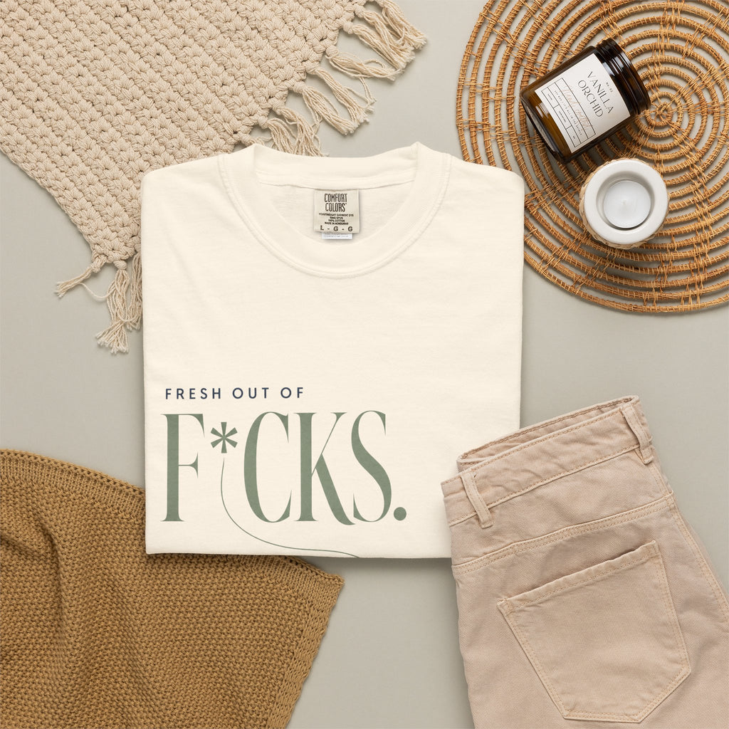 Fresh Out of F*cks. | Graphic T-Shirt