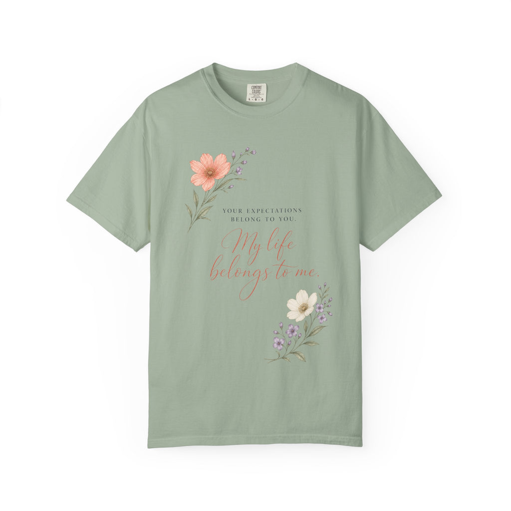 Your Expectations Belong to You. My Life Belongs to Me. | Graphic T-Shirt