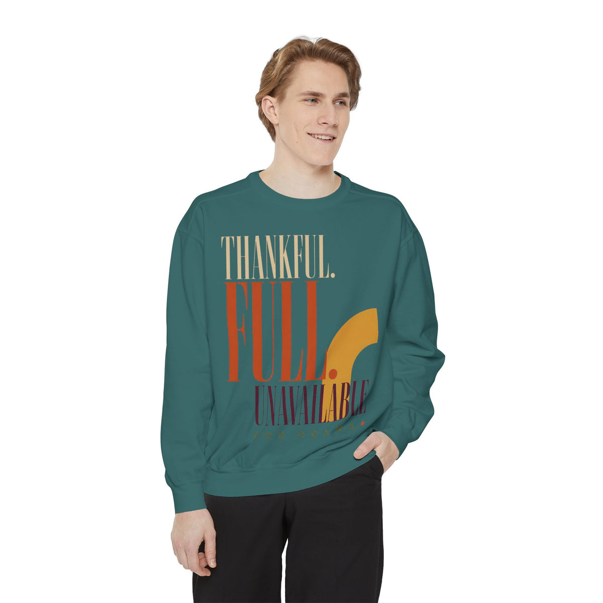 Thankful. Unavailable for Drama. | Sweatshirt